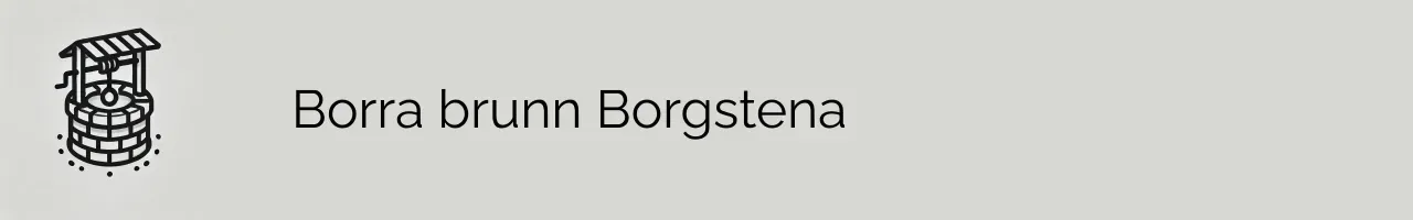 Borra brunn Borgstena